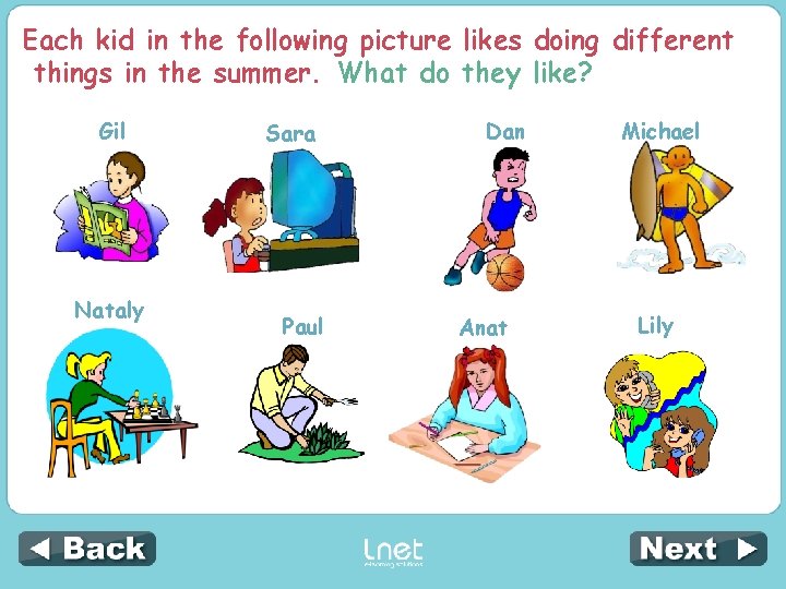 Each kid in the following picture likes doing different things in the summer. What