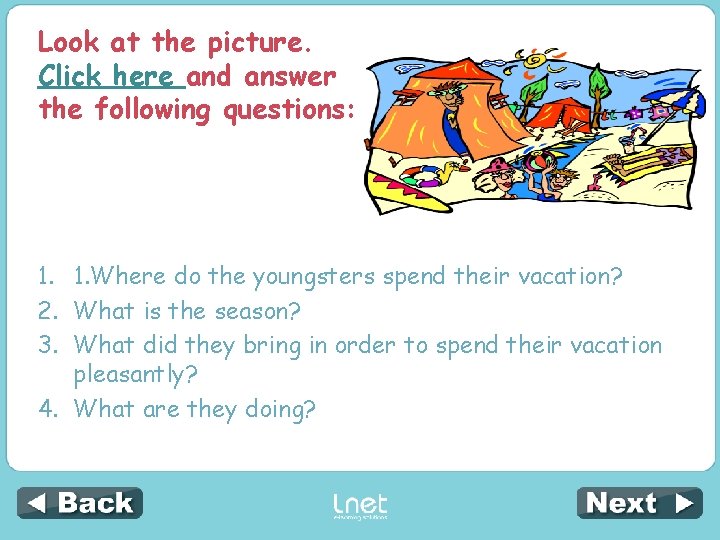 Look at the picture. Click here and answer the following questions: 1. 1. Where
