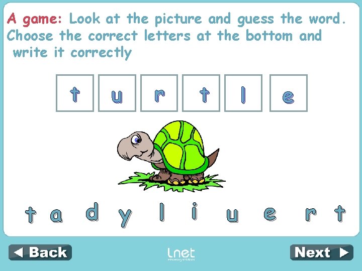 A game: Look at the picture and guess the word. Choose the correct letters