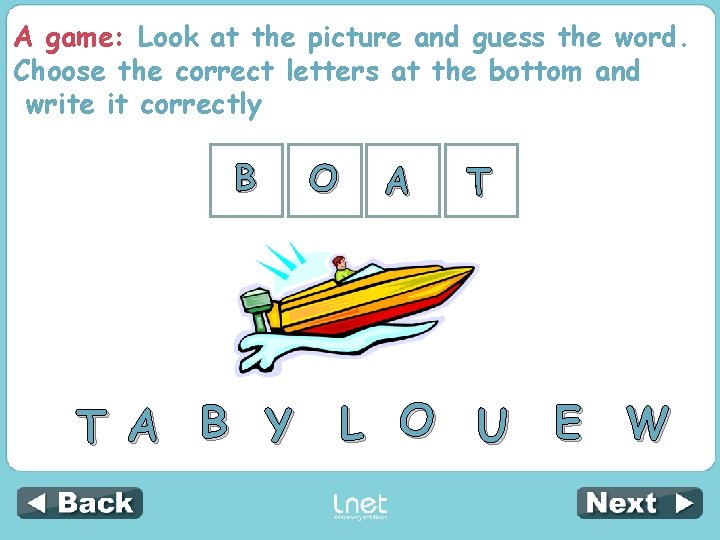A game: Look at the picture and guess the word. Choose the correct letters
