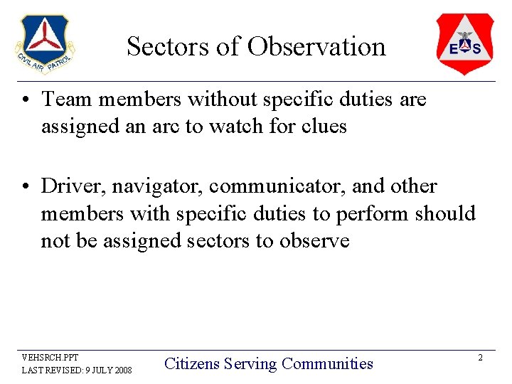 Sectors of Observation • Team members without specific duties are assigned an arc to