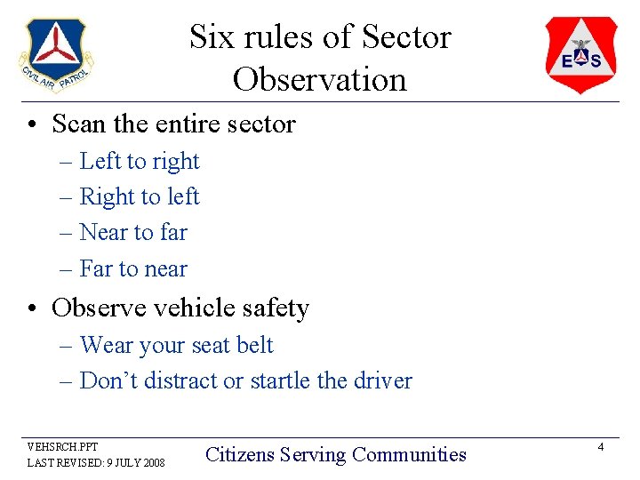 Six rules of Sector Observation • Scan the entire sector – Left to right