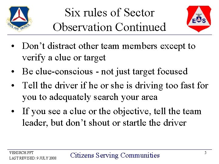 Six rules of Sector Observation Continued • Don’t distract other team members except to