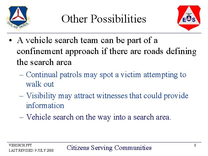 Other Possibilities • A vehicle search team can be part of a confinement approach