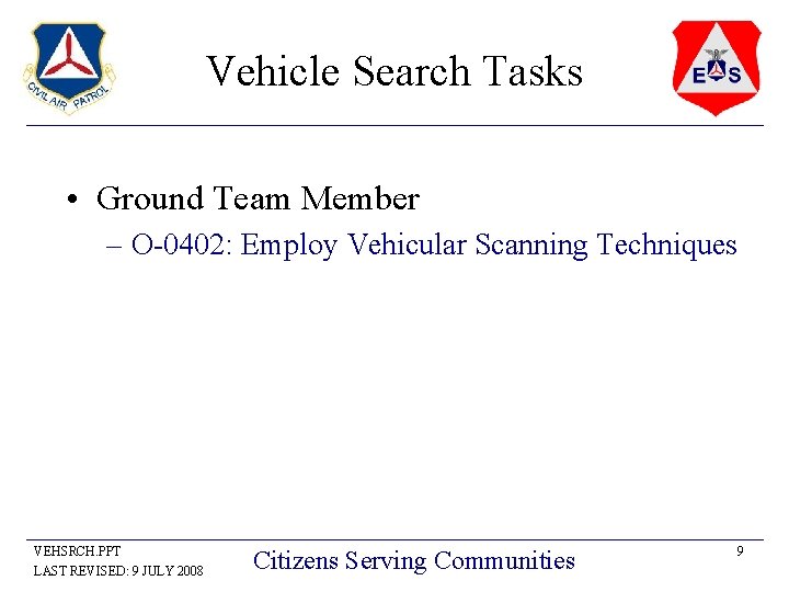 Vehicle Search Tasks • Ground Team Member – O-0402: Employ Vehicular Scanning Techniques VEHSRCH.