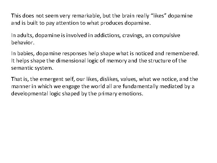 This does not seem very remarkable, but the brain really “likes” dopamine and is This does not seem very remarkable, but the brain really “likes” dopamine and is