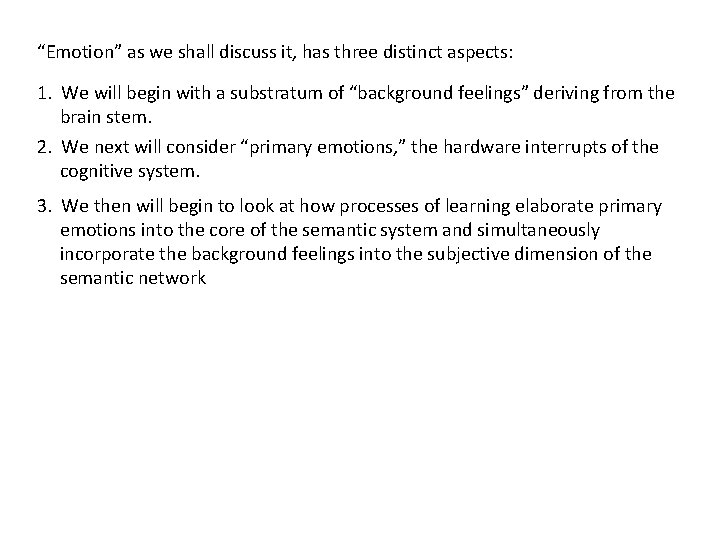 “Emotion” as we shall discuss it, has three distinct aspects: 1. We will begin “Emotion” as we shall discuss it, has three distinct aspects: 1. We will begin