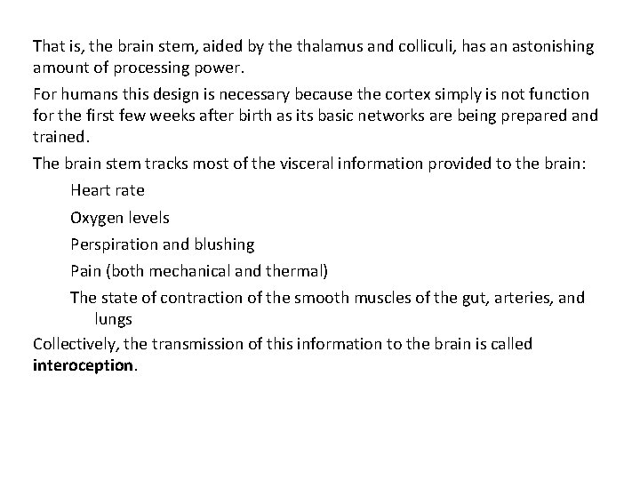 That is, the brain stem, aided by the thalamus and colliculi, has an astonishing That is, the brain stem, aided by the thalamus and colliculi, has an astonishing