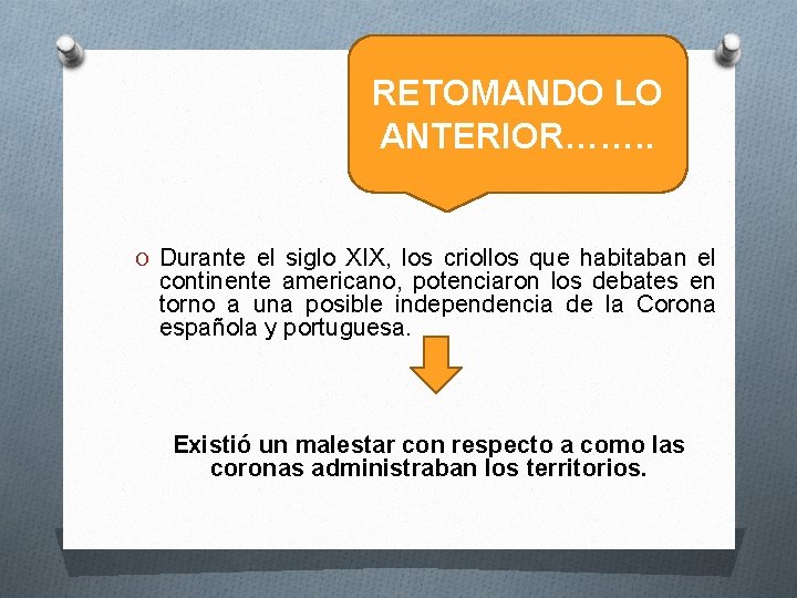 RETOMANDO LO ANTERIOR……. . O Durante el siglo XIX, los criollos que habitaban el