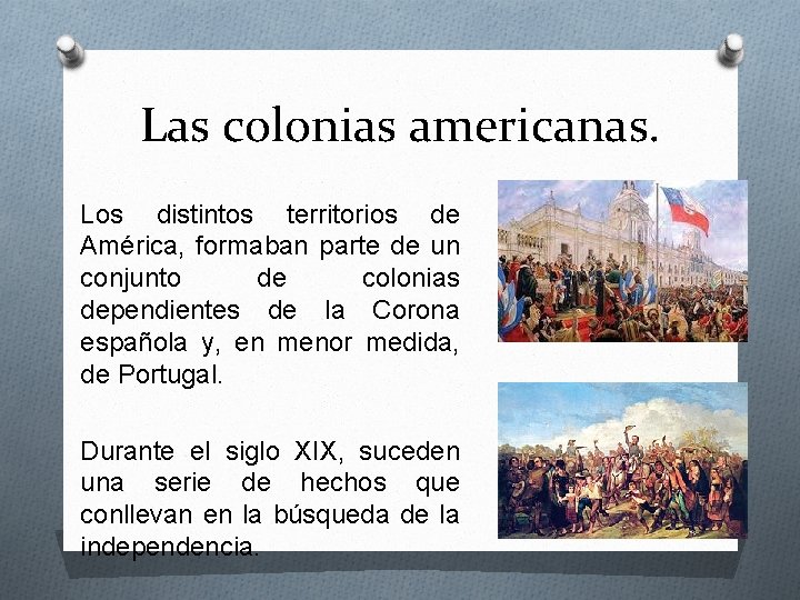 Las colonias americanas. Los distintos territorios de América, formaban parte de un conjunto de