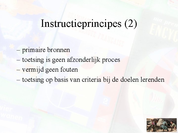 Instructieprincipes (2) – primaire bronnen – toetsing is geen afzonderlijk proces – vermijd geen