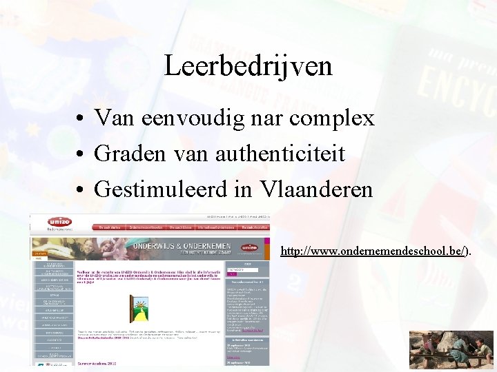 Leerbedrijven • Van eenvoudig nar complex • Graden van authenticiteit • Gestimuleerd in Vlaanderen Leerbedrijven • Van eenvoudig nar complex • Graden van authenticiteit • Gestimuleerd in Vlaanderen