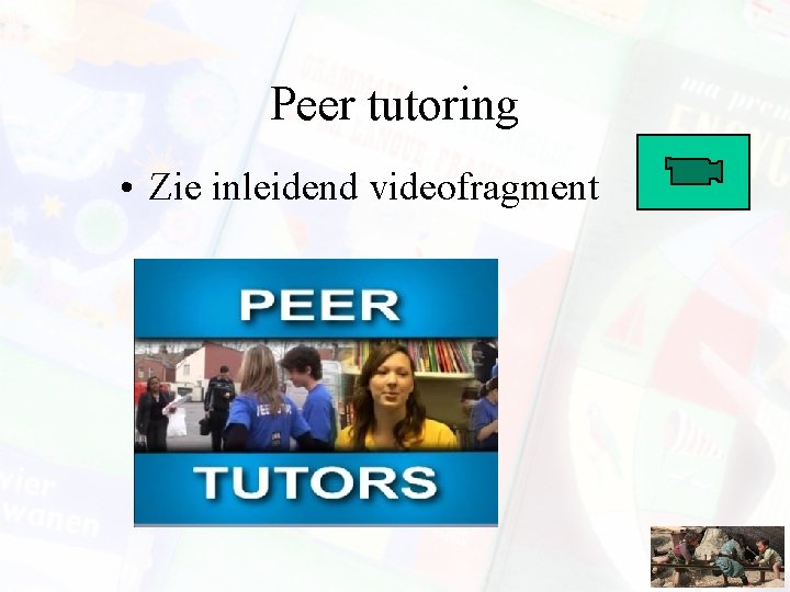 Peer tutoring • Zie inleidend videofragment 