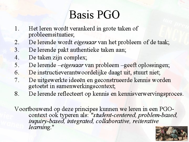 Basis PGO 1. 2. 3. 4. 5. 6. 7. 8. Het leren wordt verankerd