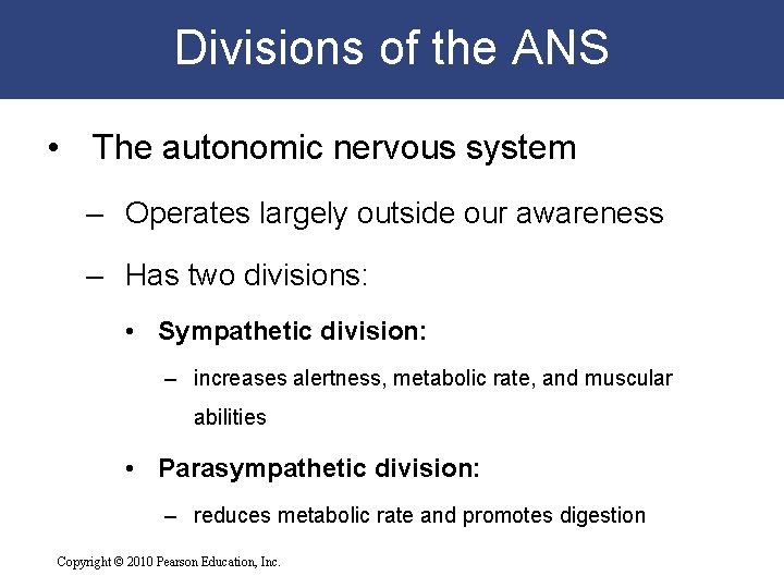 Divisions of the ANS • The autonomic nervous system – Operates largely outside our