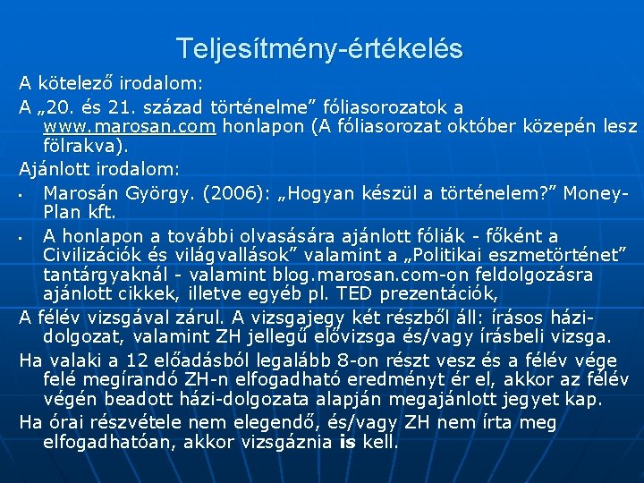 Teljesítmény-értékelés A kötelező irodalom: A „ 20. és 21. század történelme” fóliasorozatok a www.