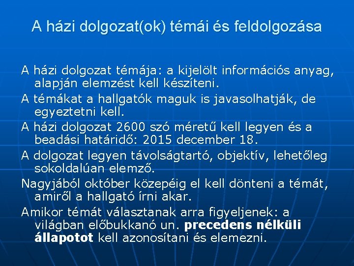 A házi dolgozat(ok) témái és feldolgozása A házi dolgozat témája: a kijelölt információs anyag,