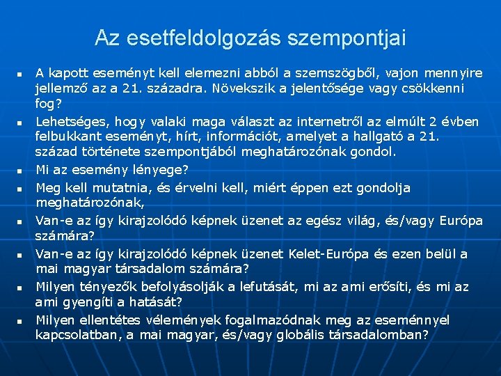 Az esetfeldolgozás szempontjai n n n n A kapott eseményt kell elemezni abból a