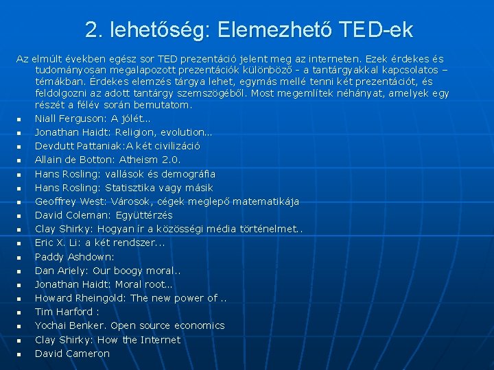 2. lehetőség: Elemezhető TED-ek Az elmúlt években egész sor TED prezentáció jelent meg az