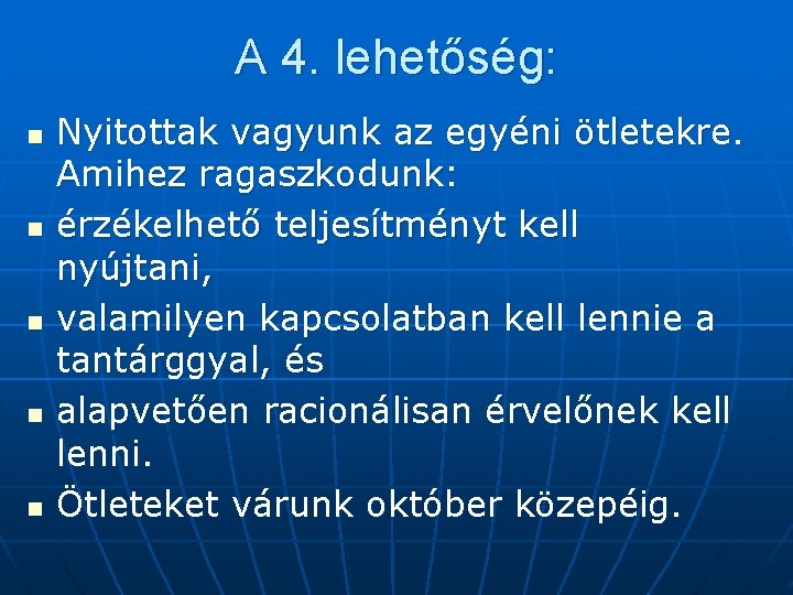 A 4. lehetőség: n n n Nyitottak vagyunk az egyéni ötletekre. Amihez ragaszkodunk: érzékelhető