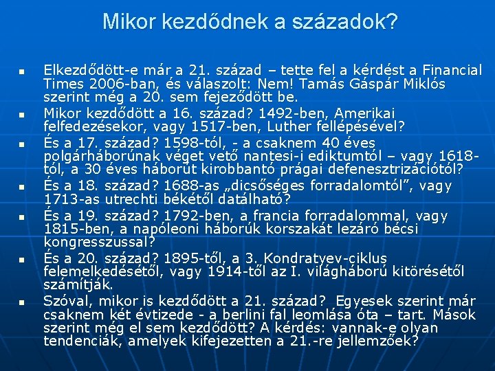 Mikor kezdődnek a századok? n n n n Elkezdődött-e már a 21. század –