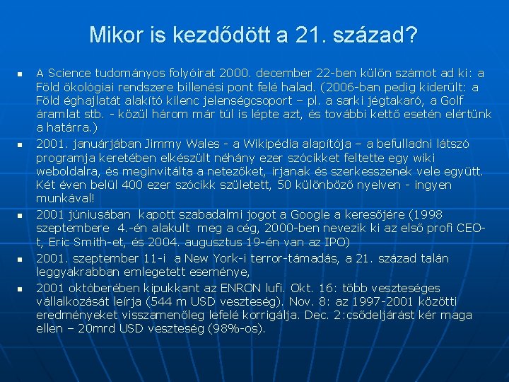 Mikor is kezdődött a 21. század? n n n A Science tudományos folyóirat 2000.