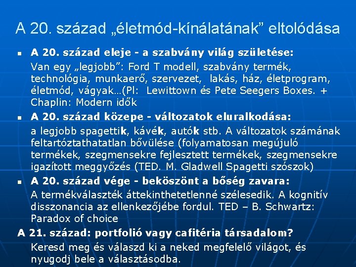 A 20. század „életmód-kínálatának” eltolódása A 20. század eleje - a szabvány világ születése: