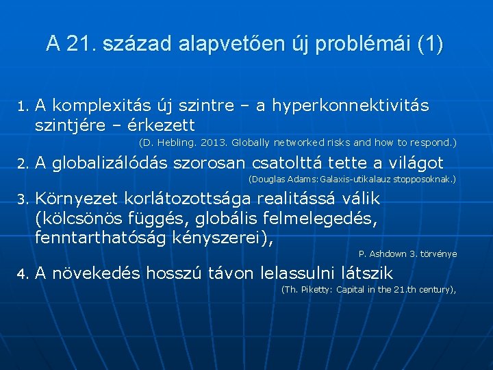 A 21. század alapvetően új problémái (1) 1. A komplexitás új szintre – a