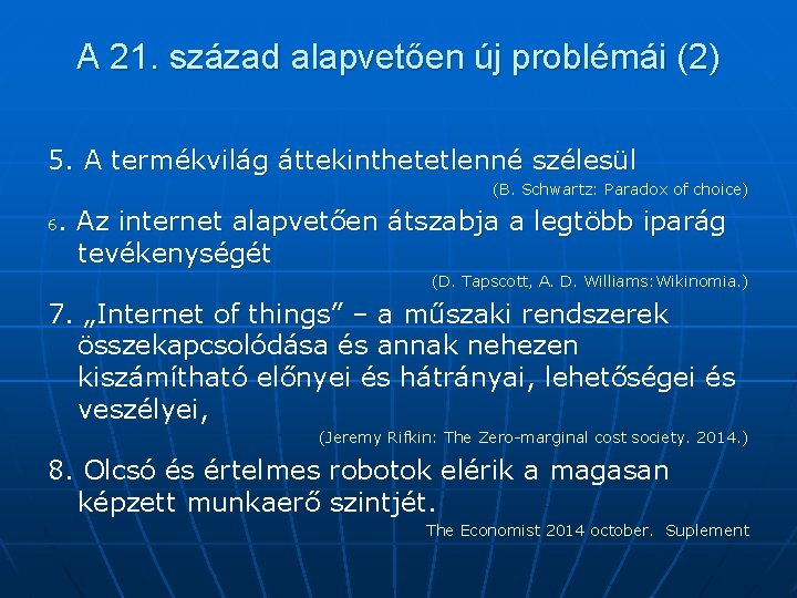 A 21. század alapvetően új problémái (2) 5. A termékvilág áttekinthetetlenné szélesül (B. Schwartz: