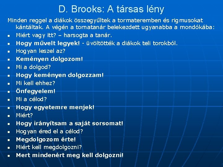 D. Brooks: A társas lény Minden reggel a diákok összegyűltek a tormateremben és rigmusokat