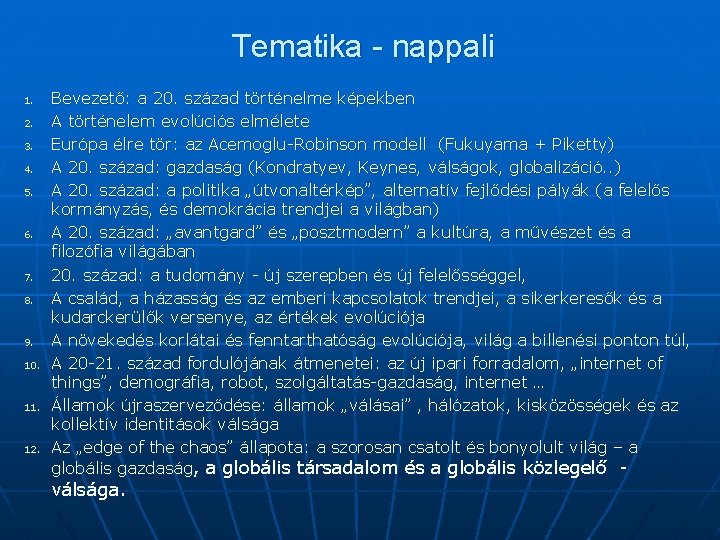 Tematika - nappali 1. 2. 3. 4. 5. 6. 7. 8. 9. 10. 11.