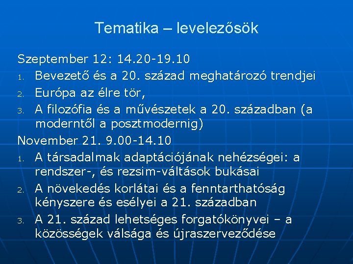 Tematika – levelezősök Szeptember 12: 14. 20 -19. 10 1. Bevezető és a 20.