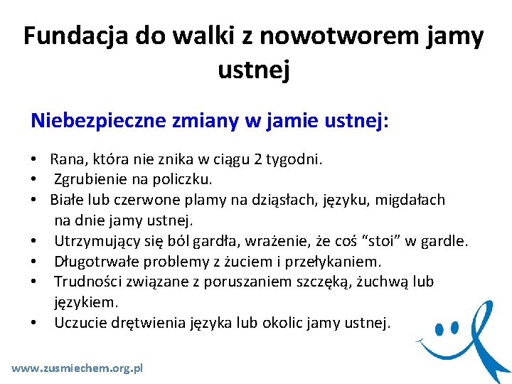 Fundacja do walki z nowotworem jamy ustnej Niebezpieczne zmiany w jamie ustnej: • Rana,