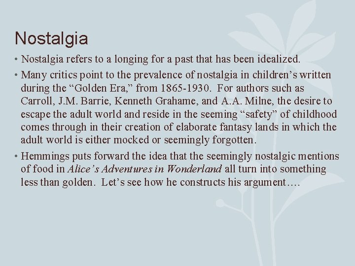 Nostalgia • Nostalgia refers to a longing for a past that has been idealized.