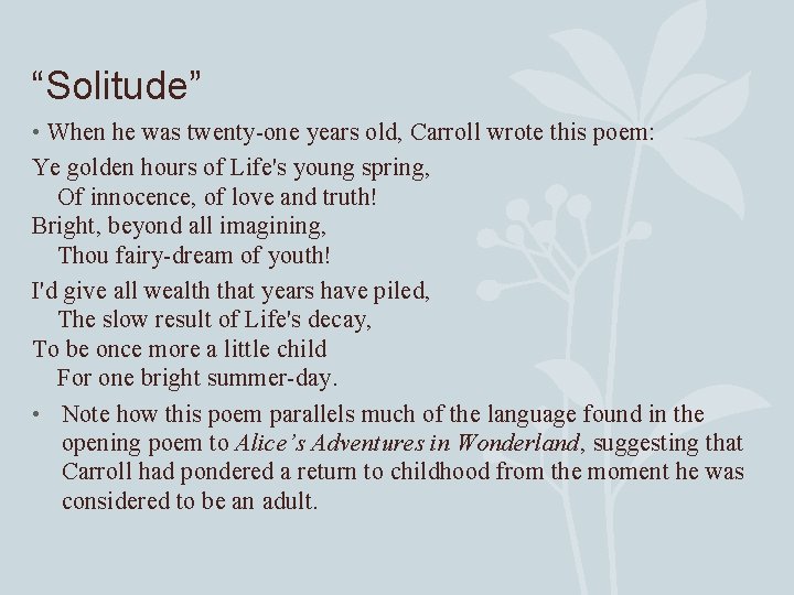 “Solitude” • When he was twenty-one years old, Carroll wrote this poem: Ye golden