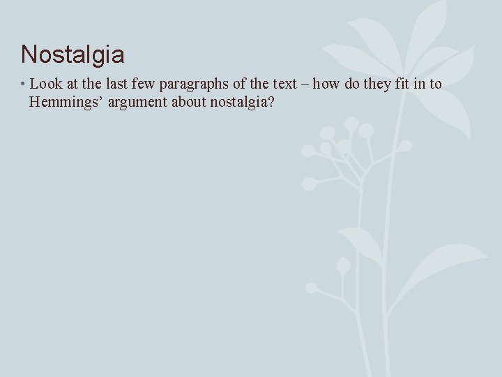 Nostalgia • Look at the last few paragraphs of the text – how do