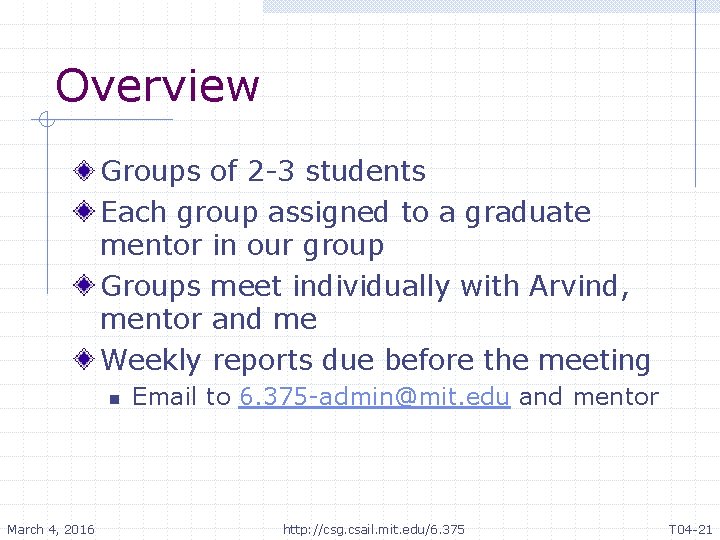 Overview Groups of 2 -3 students Each group assigned to a graduate mentor in