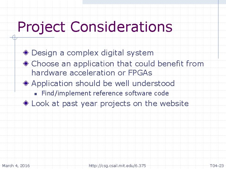 Project Considerations Design a complex digital system Choose an application that could benefit from