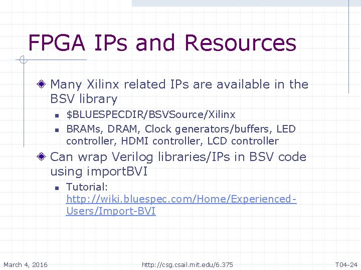 FPGA IPs and Resources Many Xilinx related IPs are available in the BSV library