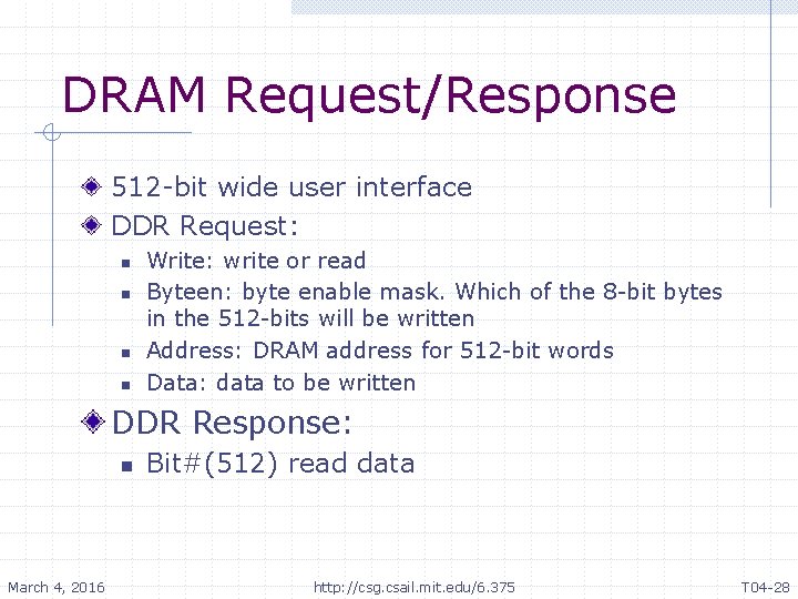 DRAM Request/Response 512 -bit wide user interface DDR Request: n n Write: write or