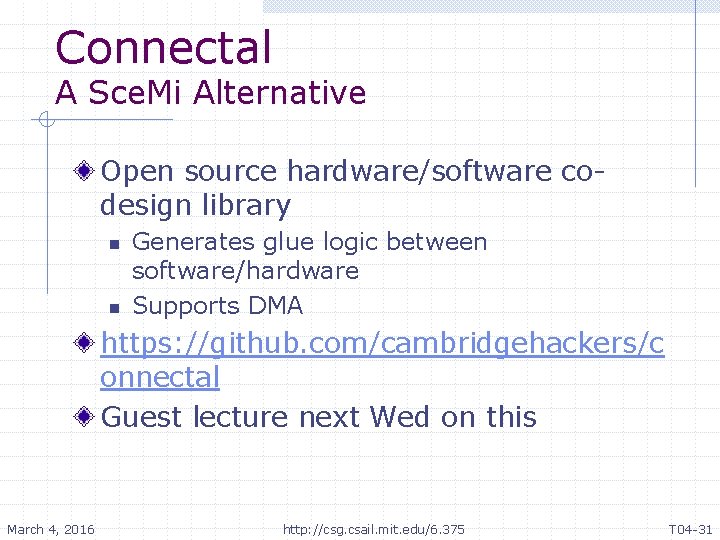 Connectal A Sce. Mi Alternative Open source hardware/software codesign library n n Generates glue