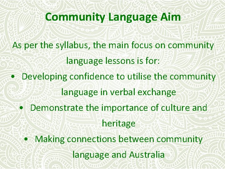 Community Language Aim As per the syllabus, the main focus on community language lessons