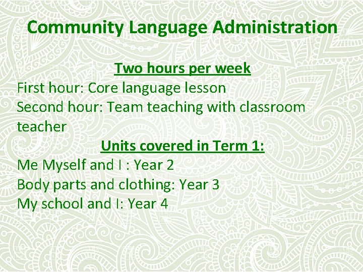 Community Language Administration Two hours per week First hour: Core language lesson Second hour: