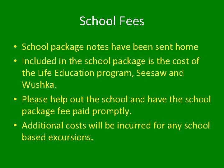 School Fees • School package notes have been sent home • Included in the