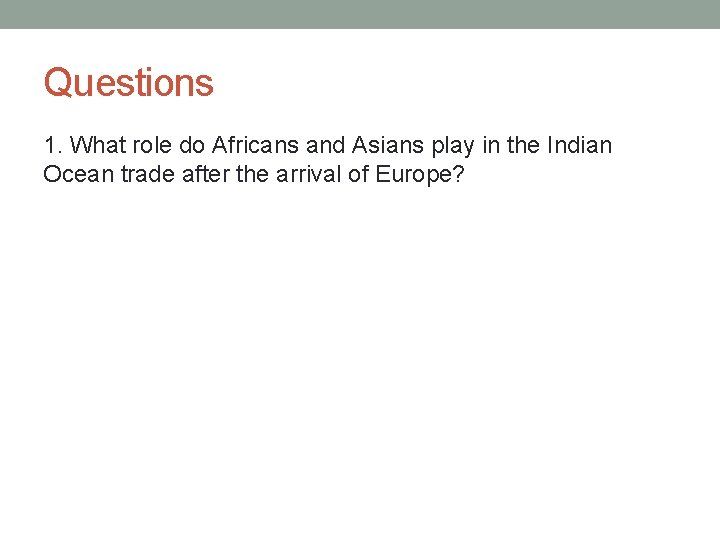 Questions 1. What role do Africans and Asians play in the Indian Ocean trade