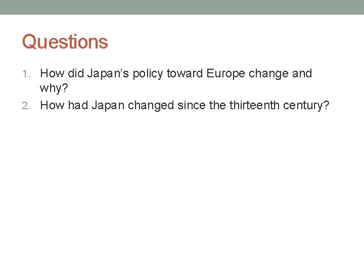 Questions 1. How did Japan’s policy toward Europe change and why? 2. How had