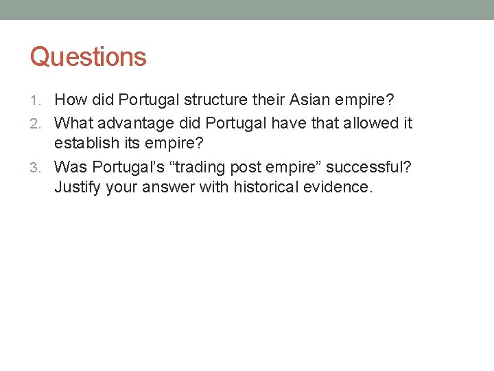 Questions 1. How did Portugal structure their Asian empire? 2. What advantage did Portugal