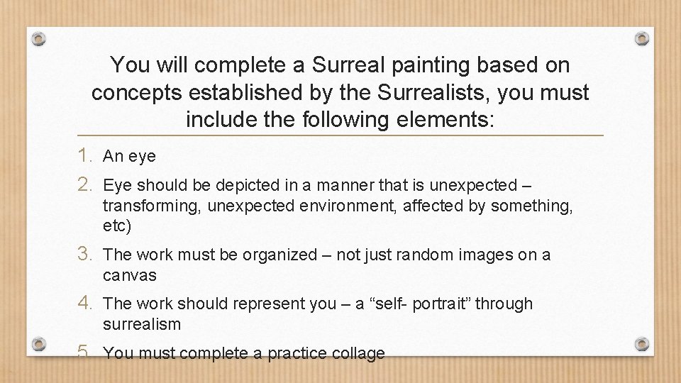 You will complete a Surreal painting based on concepts established by the Surrealists, you You will complete a Surreal painting based on concepts established by the Surrealists, you