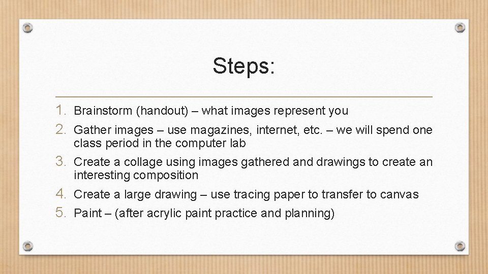 Steps: 1. Brainstorm (handout) – what images represent you 2. Gather images – use Steps: 1. Brainstorm (handout) – what images represent you 2. Gather images – use