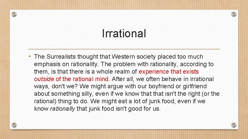Irrational • The Surrealists thought that Western society placed too much emphasis on rationality. Irrational • The Surrealists thought that Western society placed too much emphasis on rationality.